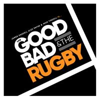 The Good, The Bad & The Rugby cover