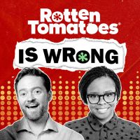 Rotten Tomatoes is Wrong (A Podcast from Rotten Tomatoes) cover