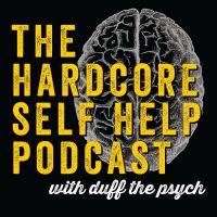 The Hardcore Self Help Podcast with Duff the Psych cover