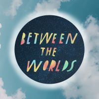 Between the Worlds Podcast cover