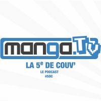 Manga Tv - Podcast - La 5e de couv' cover
