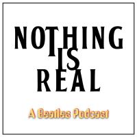 Nothing Is Real - A Beatles Podcast cover
