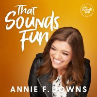 That Sounds Fun with Annie F. Downs cover