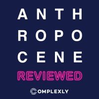 The Anthropocene Reviewed cover