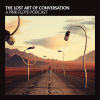 The Lost Art Of Conversation - A Pink Floyd Podcast cover