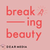 Breaking Beauty Podcast cover