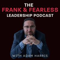 The Frank and Fearless Leadership Podcast cover