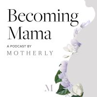 Becoming Mama™: A Pregnancy and Birth Podcast by Motherly cover