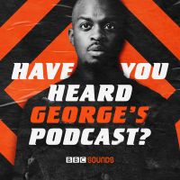 Have You Heard George's Podcast? cover