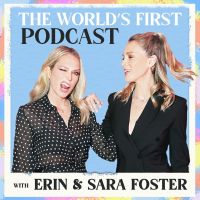 The World's First Podcast with Erin & Sara Foster cover