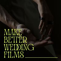 Make Better Wedding Films cover
