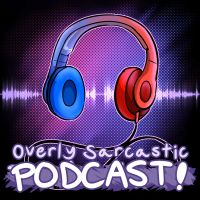 Overly Sarcastic Podcast cover