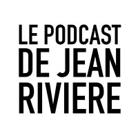 Le Podcast de Jean Riviere cover
