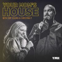 Your Mom's House with Christina P. and Tom Segura cover