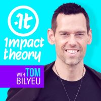 Impact Theory with Tom Bilyeu cover