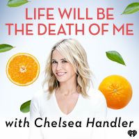 Life Will Be the Death of Me with Chelsea Handler cover