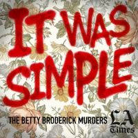 It Was Simple: The Betty Broderick Murders cover