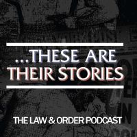 ...These Are Their Stories: The Law & Order Podcast cover