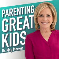 Parenting Great Kids with Dr. Meg Meeker cover