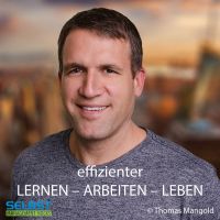 Effizienter Lernen - Arbeiten - Leben | Thomas Mangold | Der Podcast zum effizienten und maßgeschneidertem Selbst-Management cover