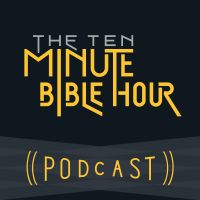 The Ten Minute Bible Hour Podcast cover