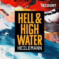 Hell & High Water with John Heilemann cover
