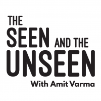The Seen and the Unseen - hosted by Amit Varma cover