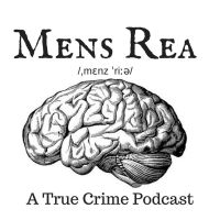 Mens Rea:  A true crime podcast cover