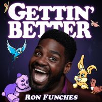 Gettin' Better with Ron Funches cover