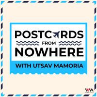 Postcards From Nowhere with Utsav Mamoria cover