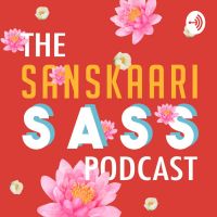 The Sanskaari Sass Podcast cover