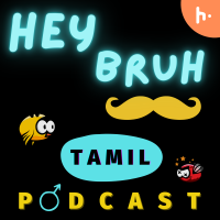 Tamil Podcast | Hey Bruh தமிழ் cover