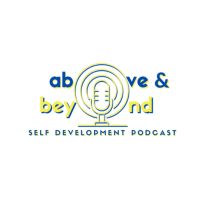 Above & Beyond | Self Development Podcast cover