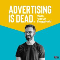 Advertising is Dead with Varun Duggirala cover