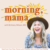 MORNING, MAMA | Heal From the Past, Parent with Purpose, and Live Out Your Calling - Mental Health, Biblical Parenting, Christian Mindset, Christian Moms, Spiritual Growth cover