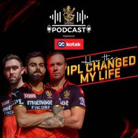 The RCB Podcast powered by Kotak Mahindra Bank - How the IPL changed my life cover
