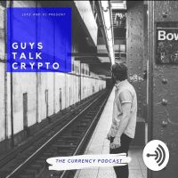 Guys Talk Crypto: The Currency Podcast cover