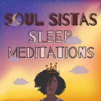 Soul Sistas Sleep Meditations - Guided Meditations for Black Women cover