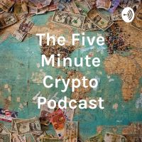 The Five Minute Crypto Podcast cover