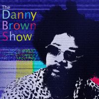 The Danny Brown Show cover