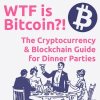 WTF is Bitcoin?! The Cryptocurrency & Blockchain Guide for Dinner Parties cover
