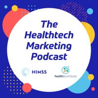 The Healthtech Marketing Podcast presented by HIMSS and healthlaunchpad cover