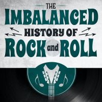 The Imbalanced History of Rock and Roll cover