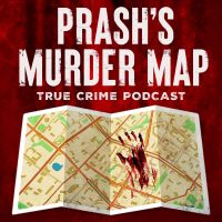 Prash's Murder Map: True Crime Podcast cover
