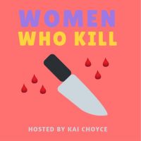 Women Who Kill with Kai Choyce cover