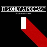 It's Only a Podcast - A Horror Movie Review Show cover