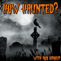 How Haunted? Podcast | Horrible Histories, Real Life Ghost Stories, and Paranormal Investigations from Some of the Most Haunted Places on Earth cover