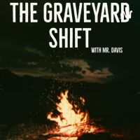 The Graveyard Shift w/ Mr. Davis cover