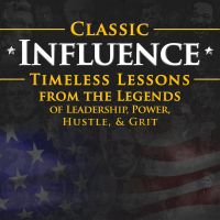 Classic Influence Podcast: Timeless Lessons from the Legends of Leadership, Power, Hustle and Grit cover