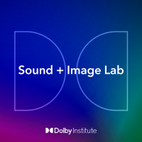 Sound + Image Lab: The Dolby Institute Podcast cover